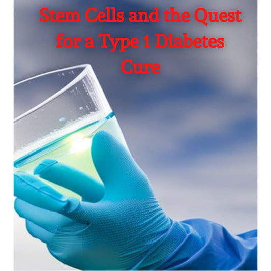 The Quest for a Type 1 Diabetes Cure with Stem Cells